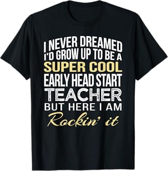 Early Head Start Teacher Shirt Funny Gift T-Shirt for Men Women
