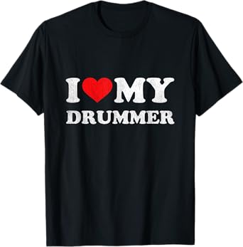I Love My Drummer Shirt Tee I Heart My Drummer Apparel T-Shirt