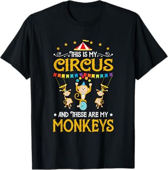 This Is My Circus And These Are My Monkeys Carnival T-Shirt
