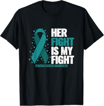 Ovarian Cancer Her Fight my Fight Ovarian Cancer Awareness T-Shirt