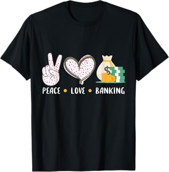 Peace Love Banking banker gifts idea for men women T-Shirt