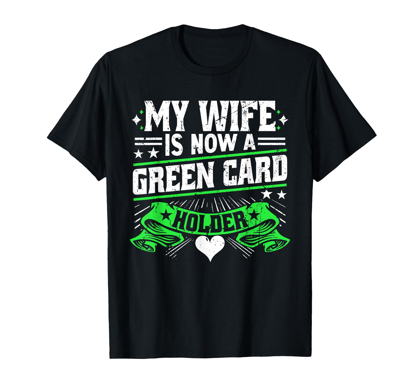 Green Card My Wife Is Now A Green Card Holder T-Shirt