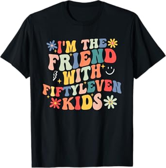 Funny I'm The Friend With Fiftyleven Kids T-Shirt