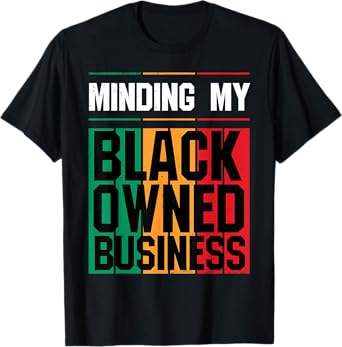 Minding My Black Owned Business Girl Women Gift Entrepreneur T-Shirt