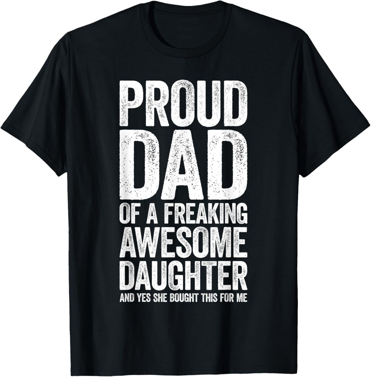 Proud Dad Of A Freaking Awesome Daughter Shirt Fathers Day T-Shirt
