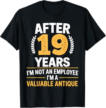 19 years work anniversary Funny 19 Year Service anniversary T-Shirt