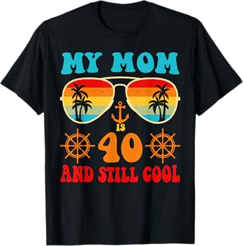 My Mom Is 40 And Still Cool Vintage Cruise 40 Years Funny T-Shirt