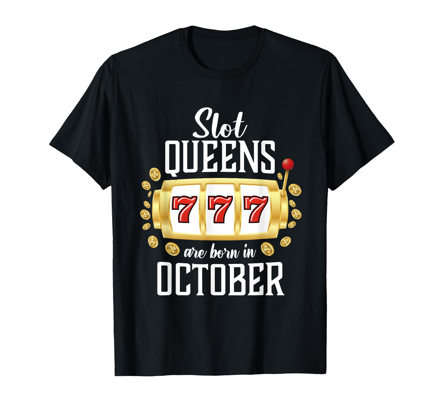 Slot Queens Are Born In October Casino Women's Birthday T-Shirt