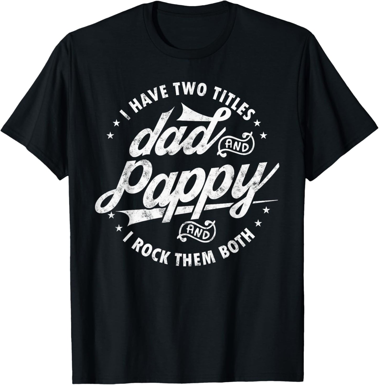 I Have Two Titles Dad and Pappy Funny saying for Pappy gifts T-Shirt