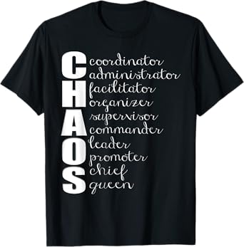 Chaos Coordinator Administrator Supervisor Leader Queen T-Shirt