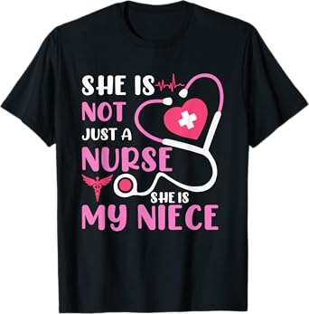 This Nurse Week Her She Is Not Just A Nurse She Is My Niece T-Shirt