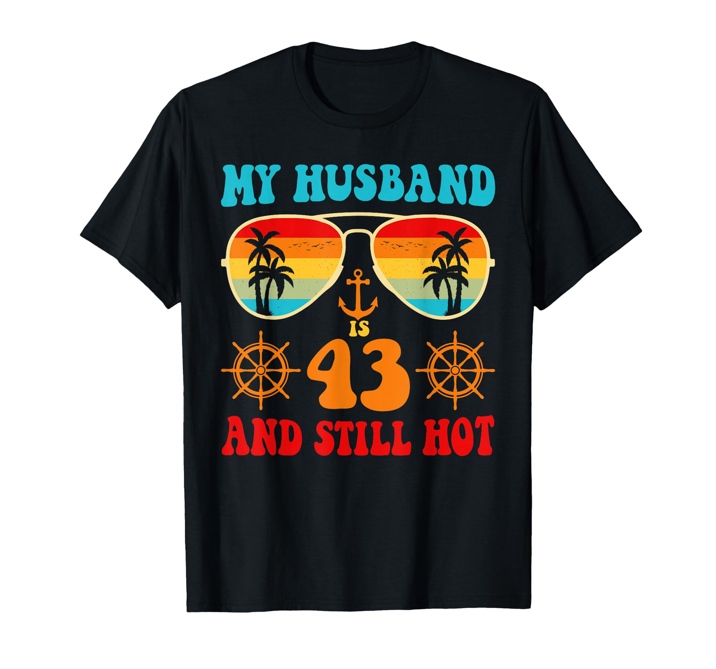 My Husband Is 43 And Still Hot Vintage Cruise 43 Birthday T-Shirt