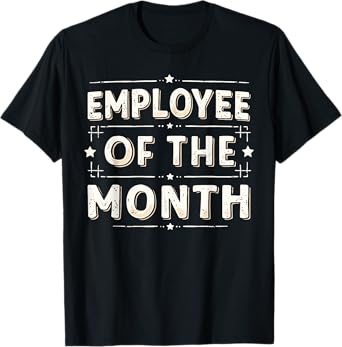 Employee Of The Month Shirt Men Women Best Worker Ever T-Shirt