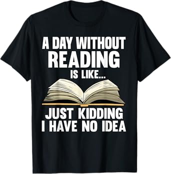 Funny Reading Art For Men Women Reading Book Lover Bookworm T-Shirt