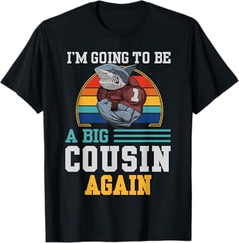 Going To Be a Big Cousin Again Promoted To Cousin Again T-Shirt