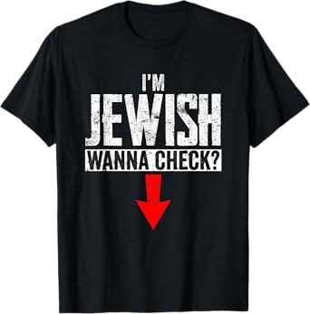 I'm Jewish Wanna Check Funny Jewish Circumcision T-Shirt