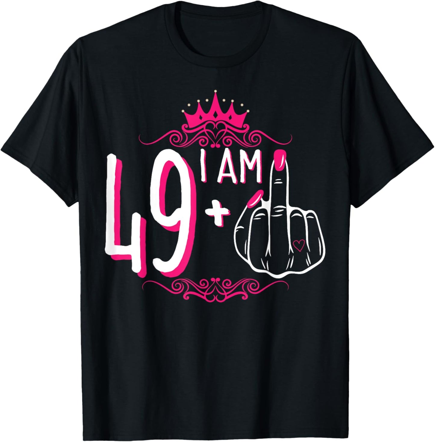 I Am 49 Plus 1 Middle Finger 49th Women's Birthday Funny Tee T-Shirt