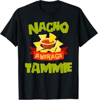 NACHO AVERAGE TAMMIE Funny Birthday Personalized Name Gift T-Shirt