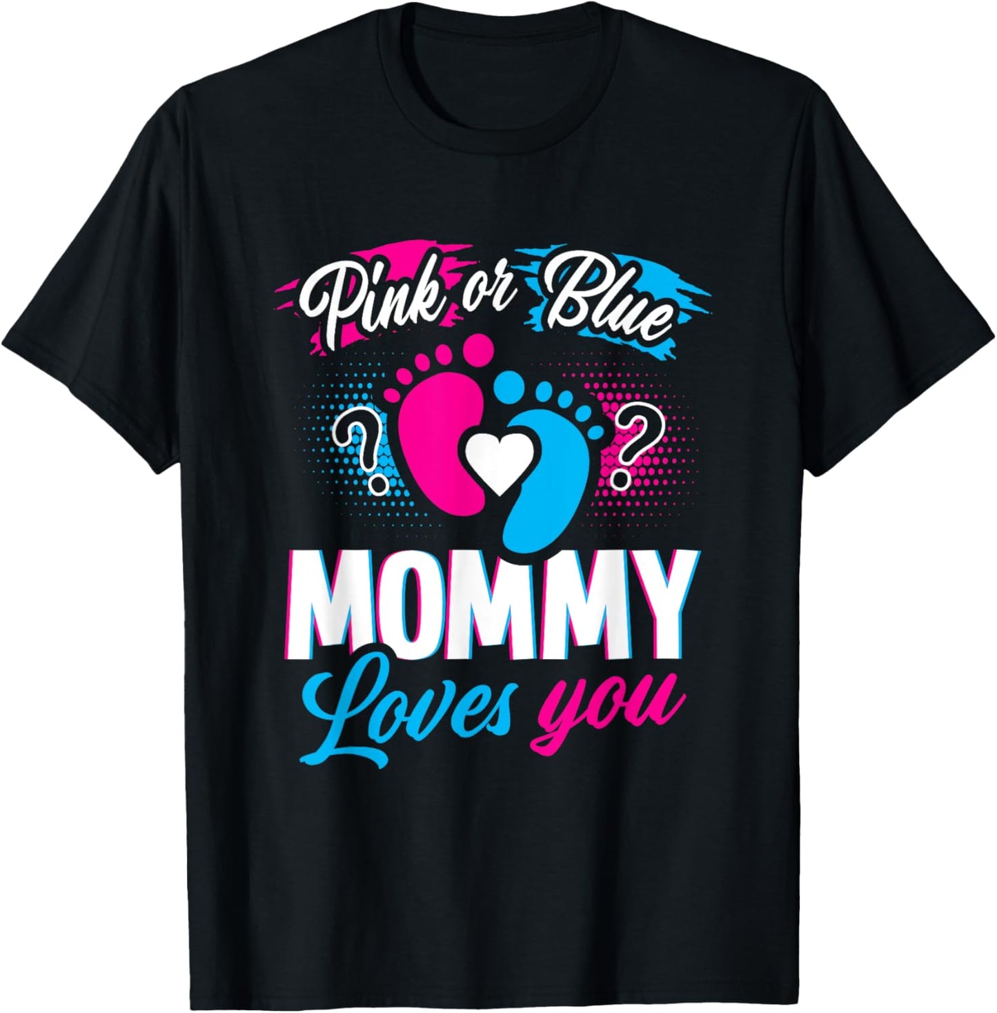 Pink Or Blue Mommy Loves You Baby Gender Reveal Party Shower T-Shirt