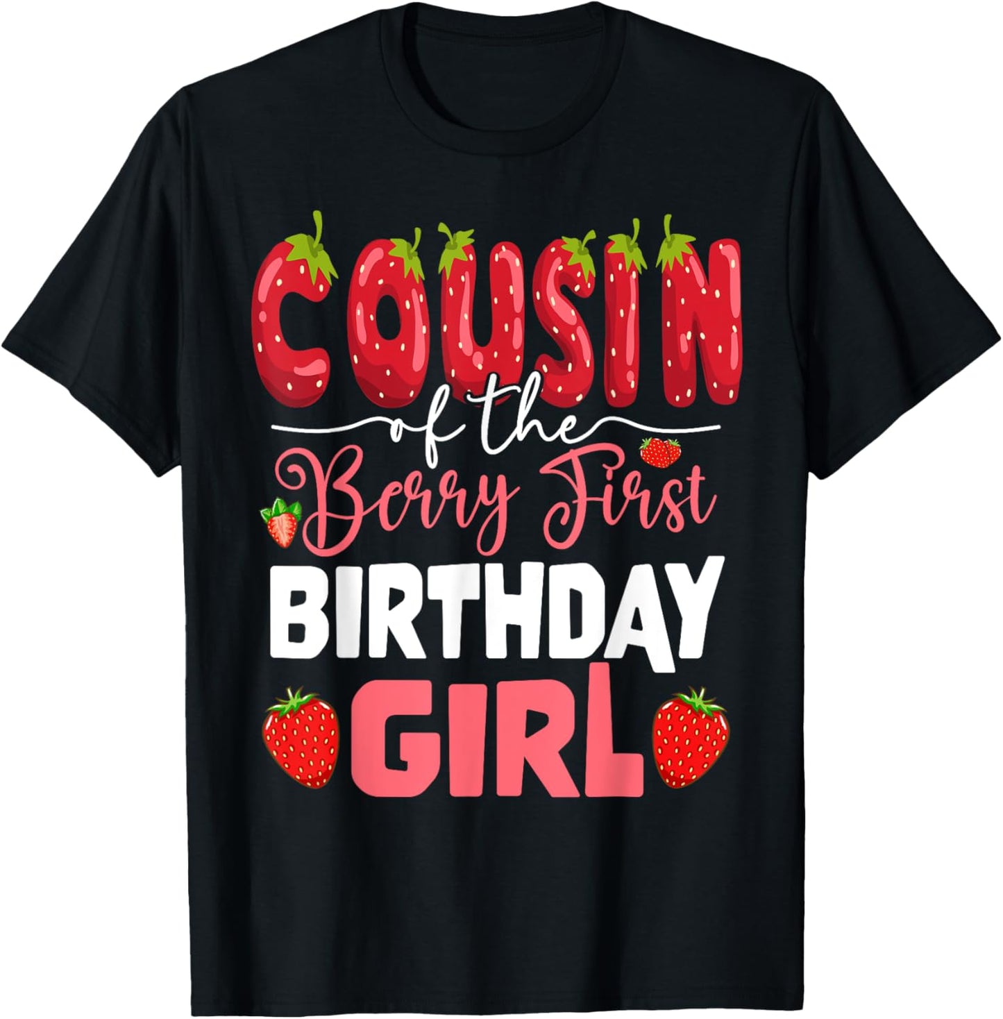 Cousin of The Berry First Birthday of Girl Strawberry Cuz T-Shirt