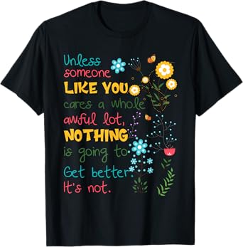 Unless someone like you cares a whole awful lot T-Shirt