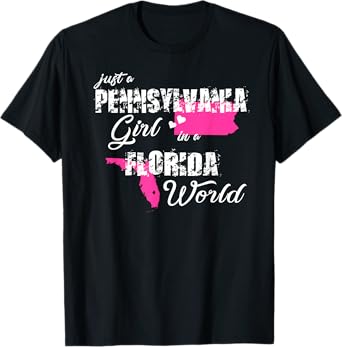 Pennsylvania Shirts Just a Pennsylvania girl in a Florida T-Shirt