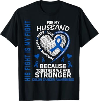 His Fight My Fight Husband Colon Cancer Uplifting Messages T-Shirt
