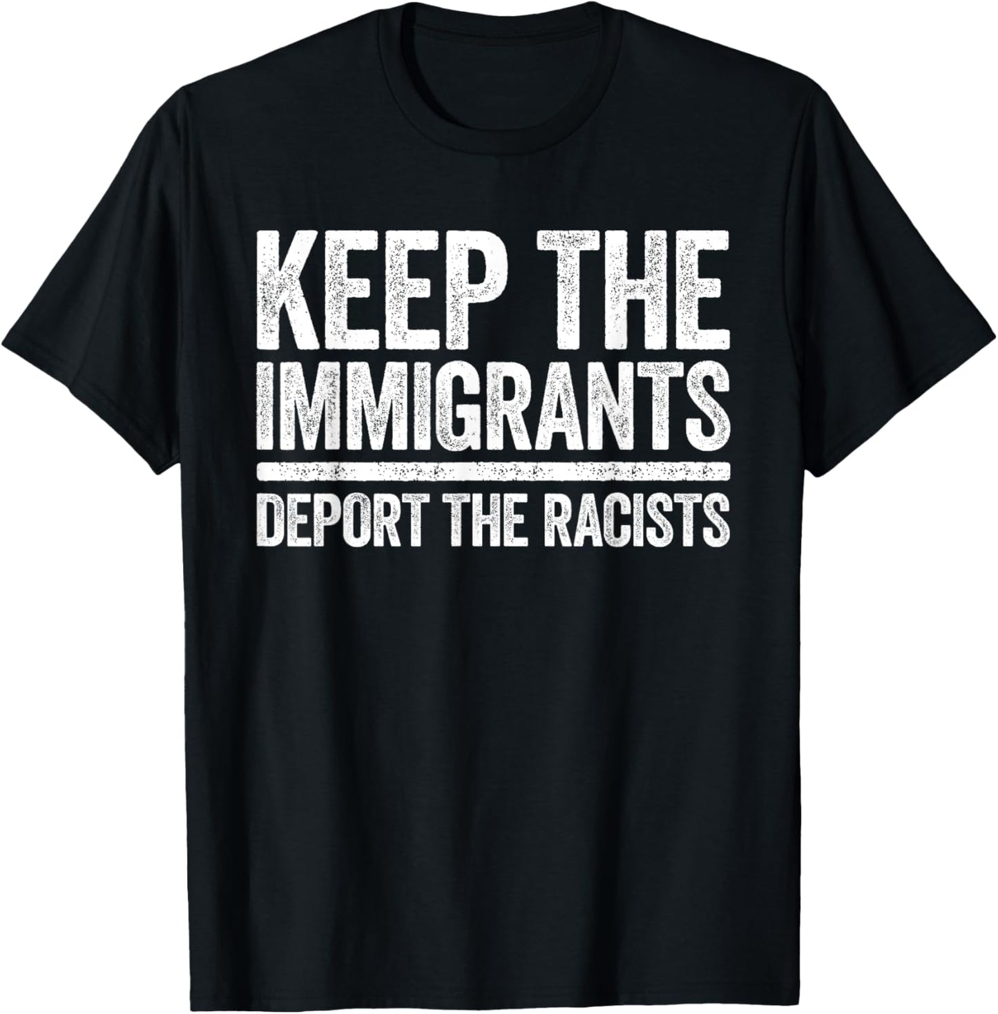 Keep The Immigrants Deport The Racists Shirt Pro Immigration T-Shirt