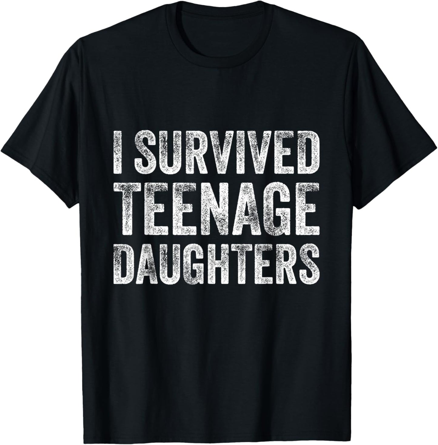 I Survived Teenage Daughters Sarcasm Mother Fathers Day T-Shirt
