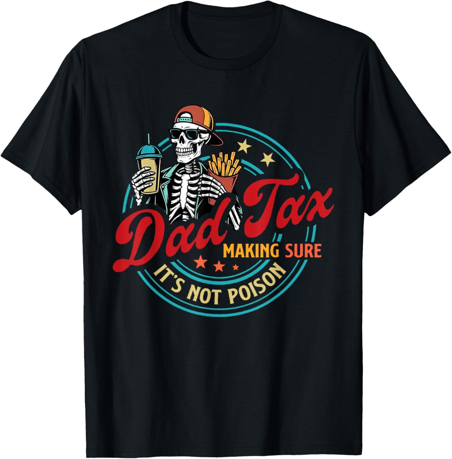 Dad Tax Making Sure It's Not Poison Skeleton Dad Tax T-Shirt