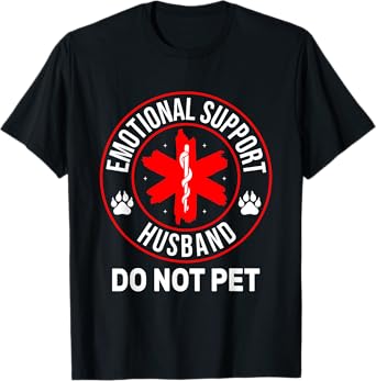 funny humor husband family Emotional Support Husband Medical T-Shirt
