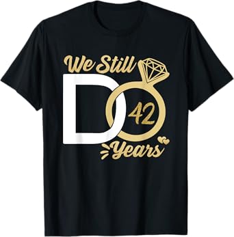 We still do 42 year wedding anniversary couples celebration T-Shirt