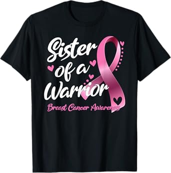 Womens Breast Cancer Fighter Awareness Sister Of A Warrior T-Shirt