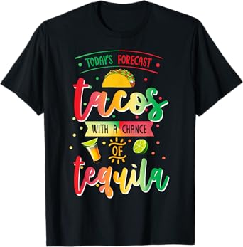 Todays Forecast Tacos With A Chance Of Tequila Cinco De Mayo T-Shirt
