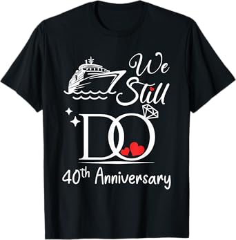 We Still Do 40th Marriage Wedding Anniversary Cruise Couple T-Shirt