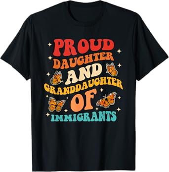Proud Daughter And Granddaughter Of Immigrants T-Shirt
