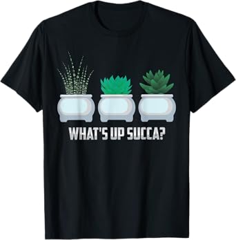 Funny What's Up Succa? Cactus Gift T-Shirt For Plant Lovers T-Shirt