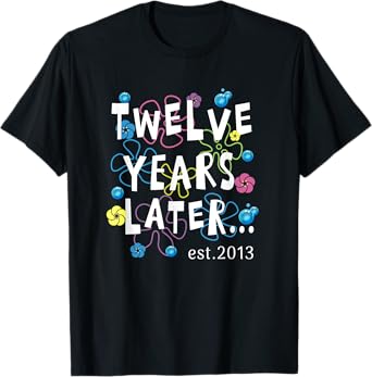 Twelve YEARS LATER 12 years Old Birthday Gift Kids Women Men T-Shirt