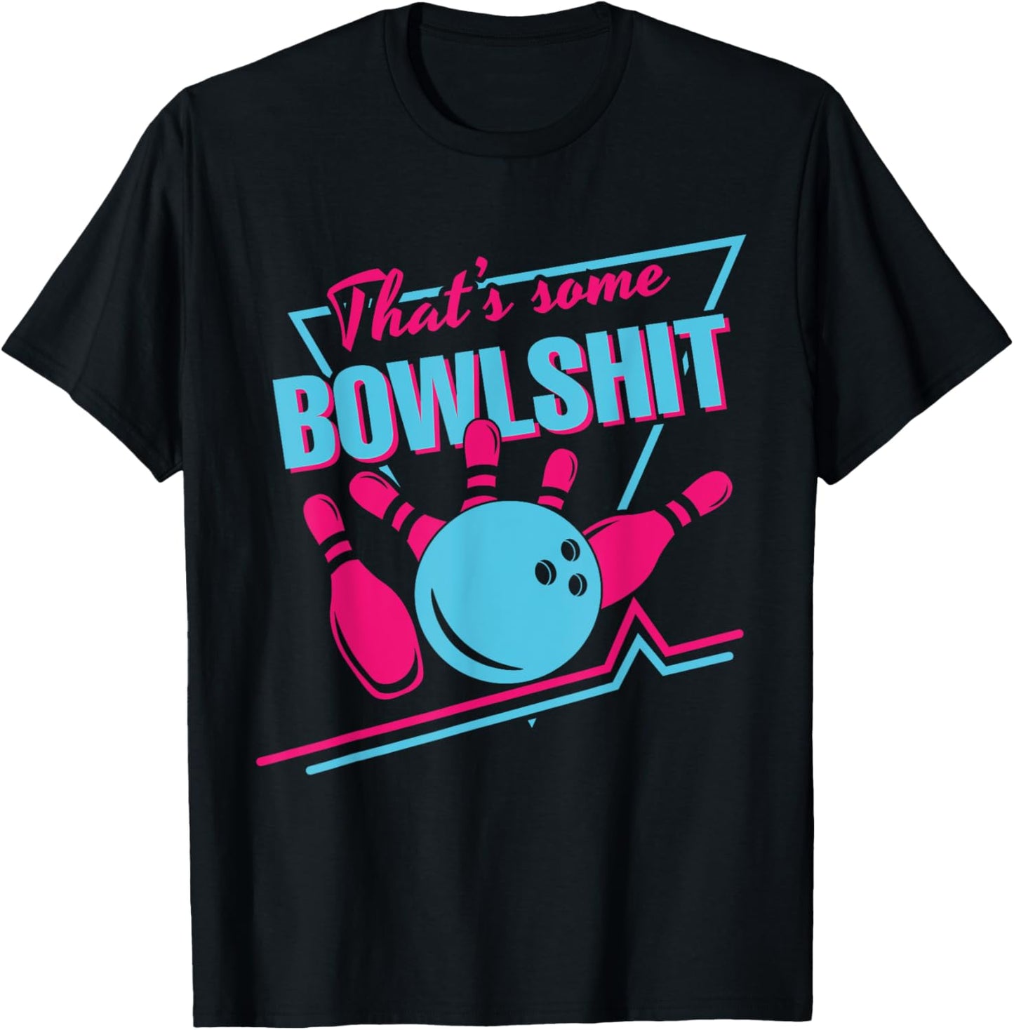 That Some Bowlshit Ball Pins Strike Spilt Funny Bowling Team T-Shirt