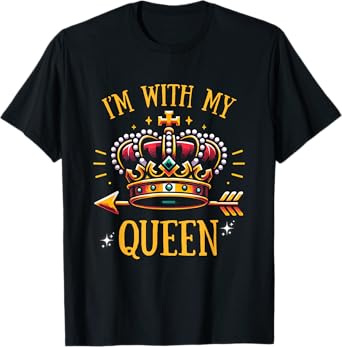 Matching QUEEN KING Couple shirts, I'M WITH MY QUEEN T-Shirt