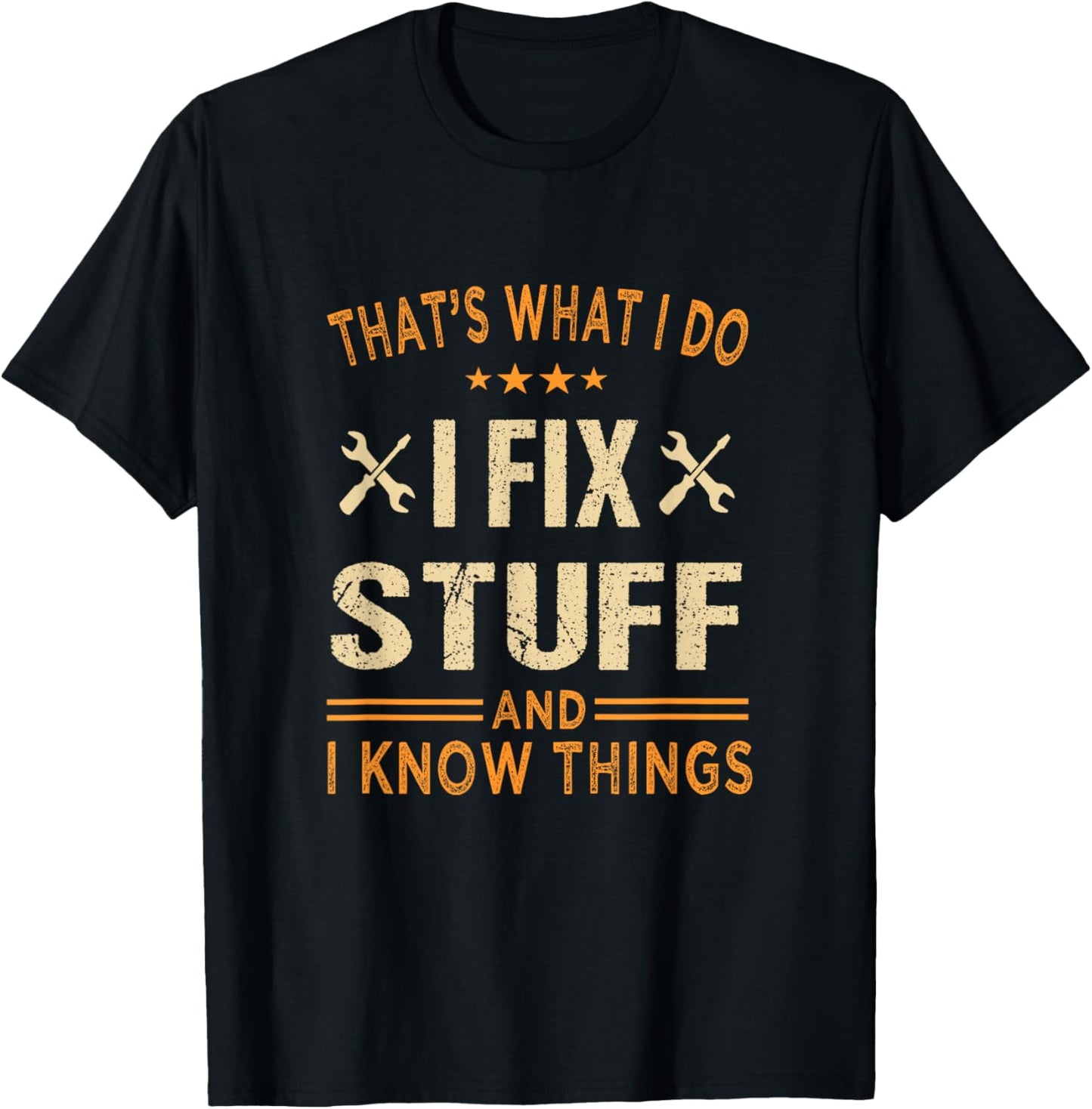 That's What i do i fix stuff and i know things father's day T-Shirt
