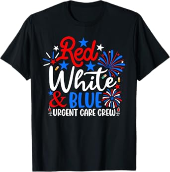 Red White And Blue Urgent Care Crew Funny 4th Of July Nurse T-Shirt