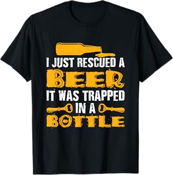 Funny I Just Rescued A Beer Shirt It Was Trapped In A Bottle T-Shirt