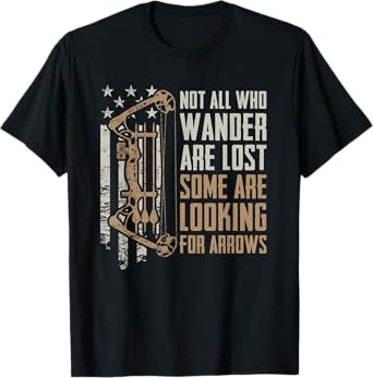 Not All Are Lost Some Looking For Arrows - Bow Funny Archery T-Shirt