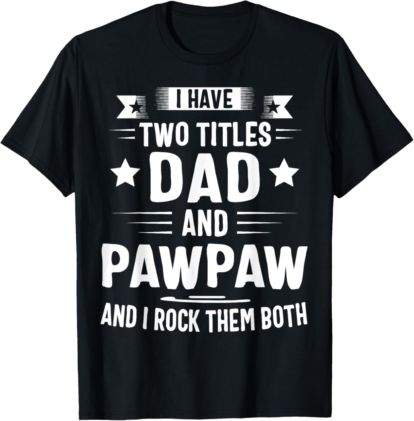 Pawpaw Shirt Pawpaw Shirts For Men Dad And Pawpaw T-Shirt