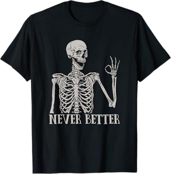 Halloween Shirts For Women Never Better Skeleton Funny Skull T-Shirt