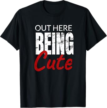 Funny Gift idea out here being cute T-Shirt