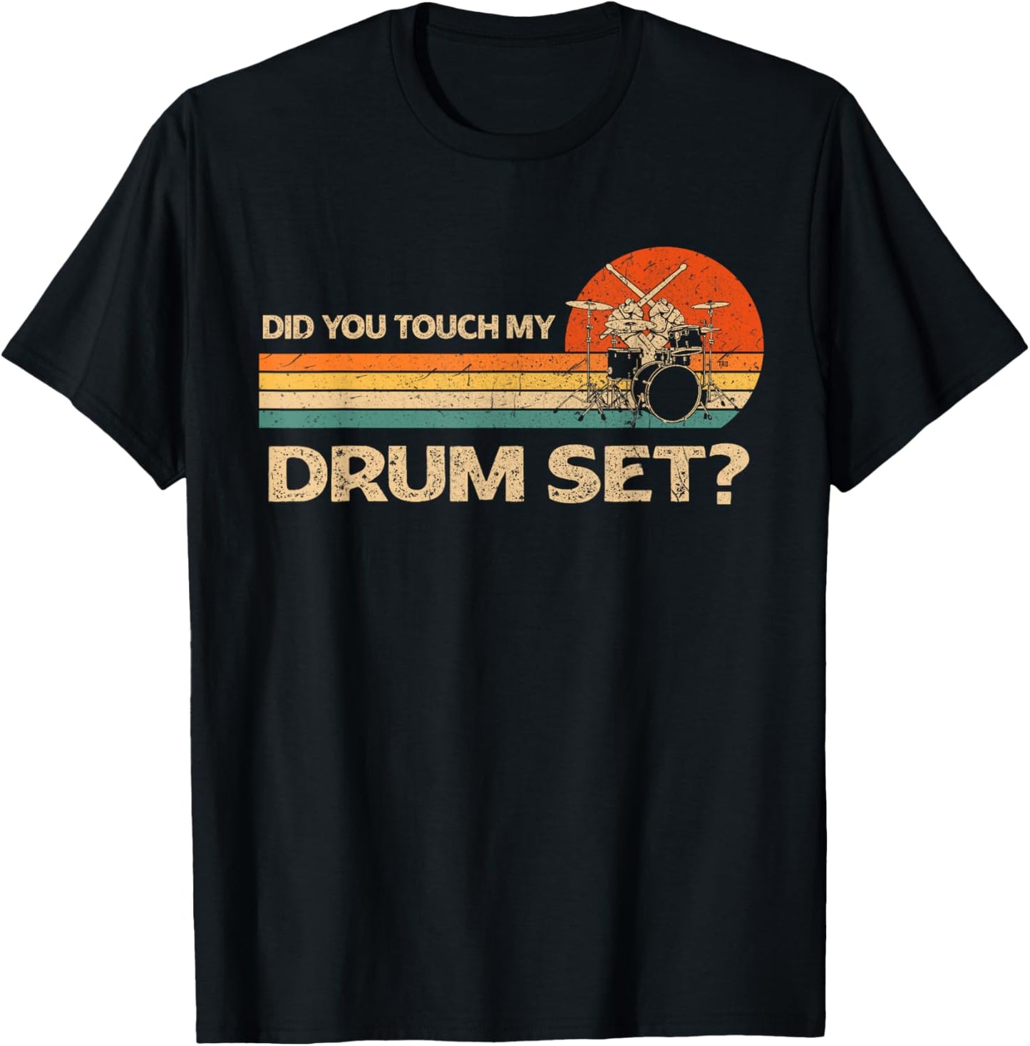 Did You Touch My Drum Set Vintage Drummer Percussion Drums T-Shirt