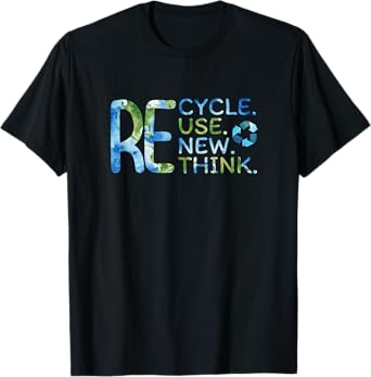 RE Cycle Use New Think Recycle Reuse Renew Rethink EarthDay T-Shirt