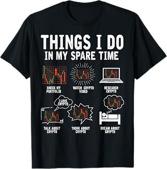 Things I Do In My Spare Time Cryptocurrency Crypto Trading T-Shirt